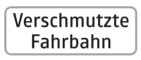 Hinweisschild Verschmutzte Fahrbahn
