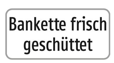 Hinweisschild Bankette frisch geschüttet