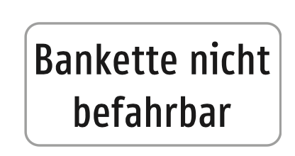 Hinweisschild Bankette nicht befahrbar