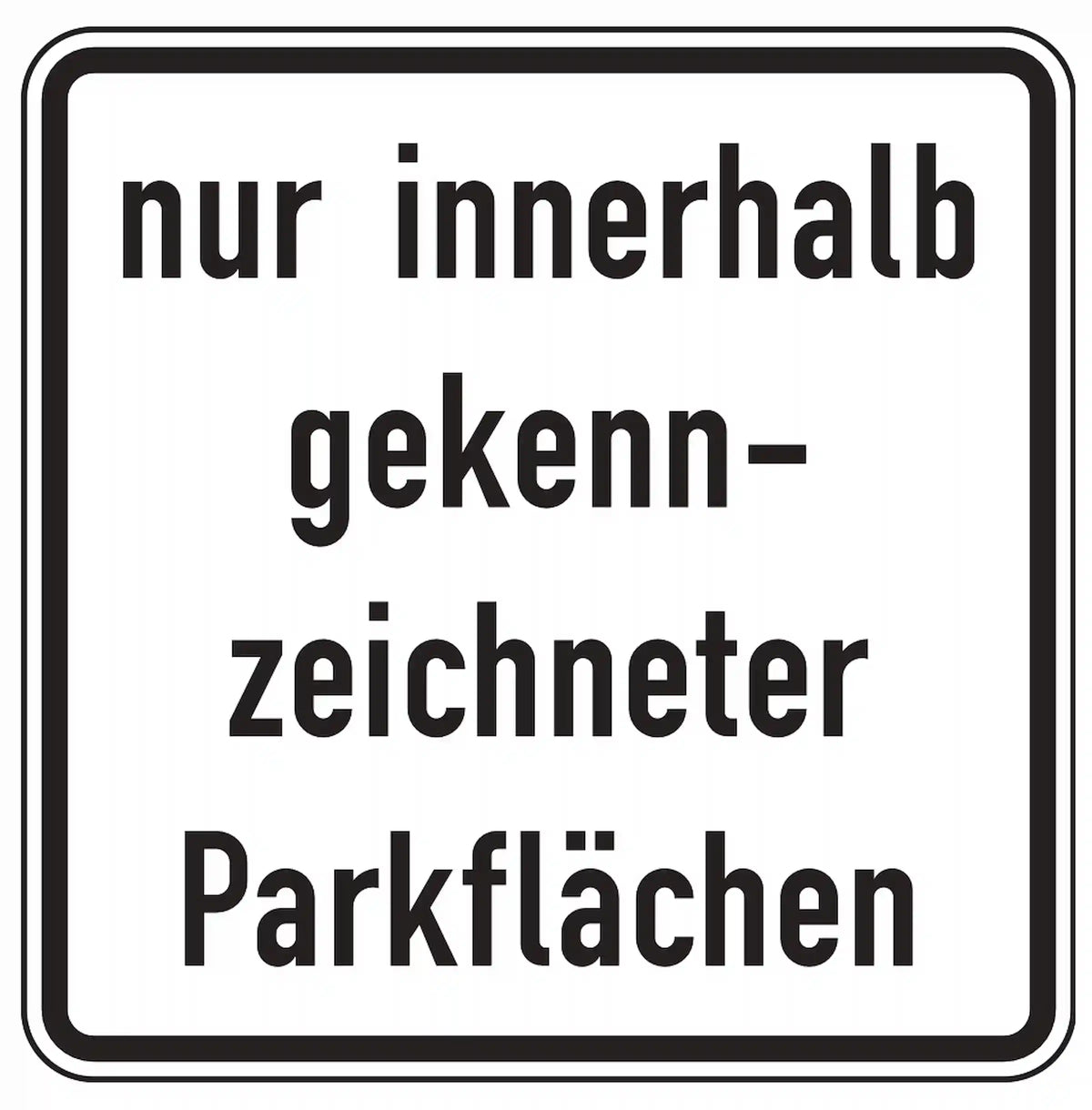 Verkehrszeichen 1053-52: Zusatzzeichen „nur innerhalb gekennzeichneter Flächen“. Parken ist ausschließlich in markierten Bereichen erlaubt.