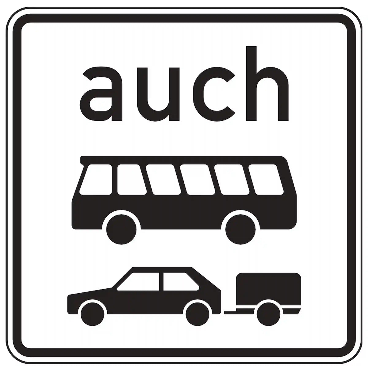 Verkehrszeichen 1060-32: Zusatzzeichen „auch Kraftomnibusse und Pkw mit Anhänger“. Das zugehörige Verkehrszeichen gilt zusätzlich für Busse und Pkw mit Anhänger.